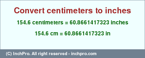 Result converting 154.6 centimeters to inches = 60.8661417323 inches