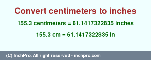 Result converting 155.3 centimeters to inches = 61.1417322835 inches