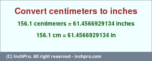 Result converting 156.1 centimeters to inches = 61.4566929134 inches