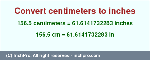 Result converting 156.5 centimeters to inches = 61.6141732283 inches