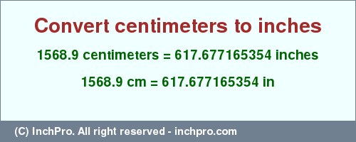 Result converting 1568.9 centimeters to inches = 617.677165354 inches