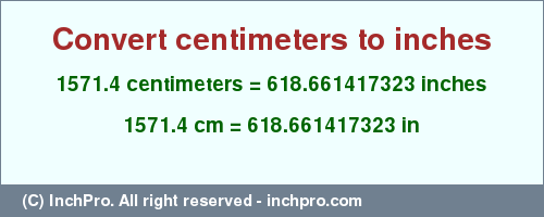 Result converting 1571.4 centimeters to inches = 618.661417323 inches