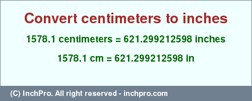 Result converting 1578.1 centimeters to inches = 621.299212598 inches