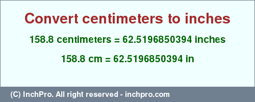 Result converting 158.8 centimeters to inches = 62.5196850394 inches