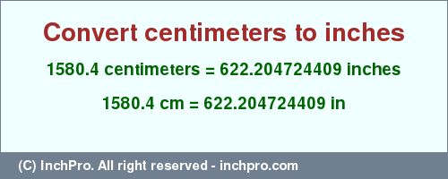 Result converting 1580.4 centimeters to inches = 622.204724409 inches