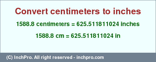 Result converting 1588.8 centimeters to inches = 625.511811024 inches