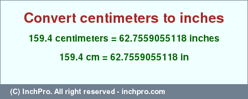 Result converting 159.4 centimeters to inches = 62.7559055118 inches