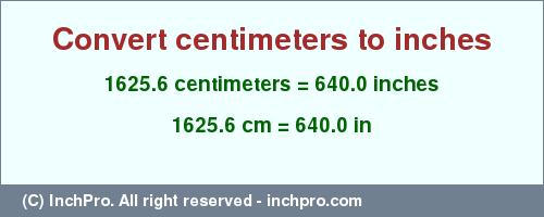 Result converting 1625.6 centimeters to inches = 640.0 inches