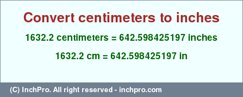 Result converting 1632.2 centimeters to inches = 642.598425197 inches