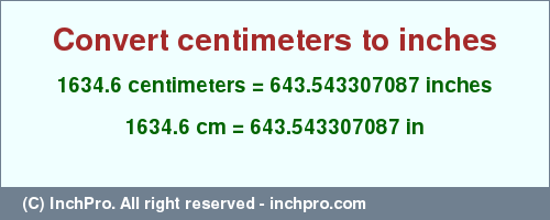 Result converting 1634.6 centimeters to inches = 643.543307087 inches