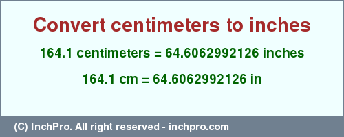 Result converting 164.1 centimeters to inches = 64.6062992126 inches