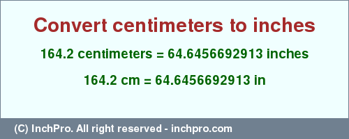 Result converting 164.2 centimeters to inches = 64.6456692913 inches