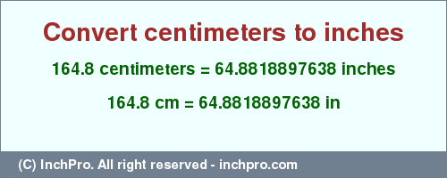 Result converting 164.8 centimeters to inches = 64.8818897638 inches