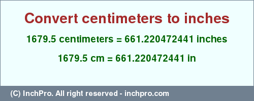 Result converting 1679.5 centimeters to inches = 661.220472441 inches