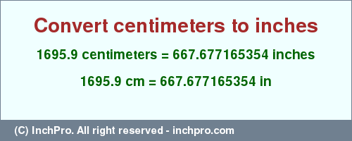 Result converting 1695.9 centimeters to inches = 667.677165354 inches