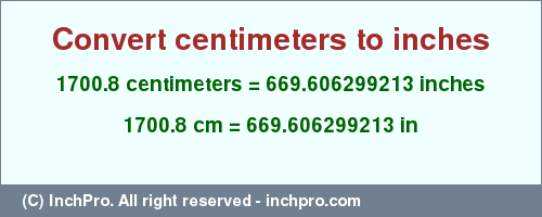 Result converting 1700.8 centimeters to inches = 669.606299213 inches