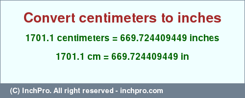 Result converting 1701.1 centimeters to inches = 669.724409449 inches