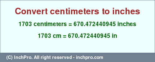 Result converting 1703 centimeters to inches = 670.472440945 inches
