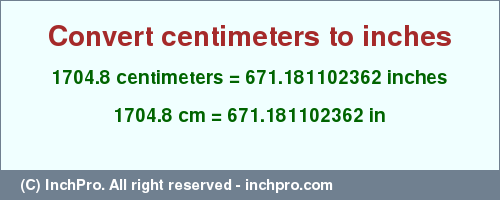 Result converting 1704.8 centimeters to inches = 671.181102362 inches