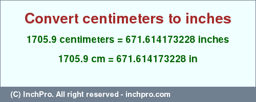 Result converting 1705.9 centimeters to inches = 671.614173228 inches