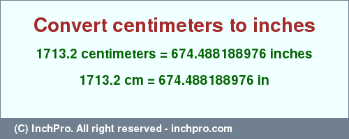 Result converting 1713.2 centimeters to inches = 674.488188976 inches
