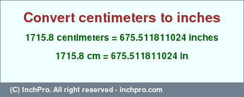 Result converting 1715.8 centimeters to inches = 675.511811024 inches