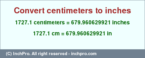 Result converting 1727.1 centimeters to inches = 679.960629921 inches