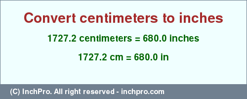 Result converting 1727.2 centimeters to inches = 680.0 inches