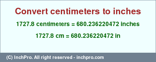 Result converting 1727.8 centimeters to inches = 680.236220472 inches