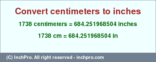Result converting 1738 centimeters to inches = 684.251968504 inches