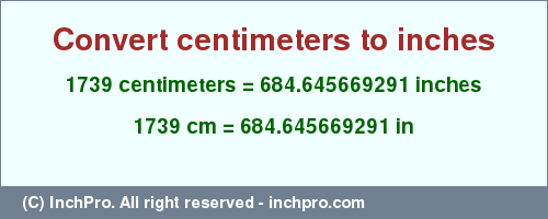 Result converting 1739 centimeters to inches = 684.645669291 inches