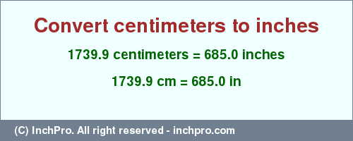 Result converting 1739.9 centimeters to inches = 685.0 inches