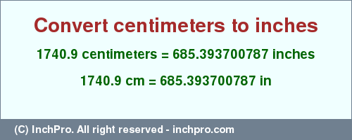 Result converting 1740.9 centimeters to inches = 685.393700787 inches