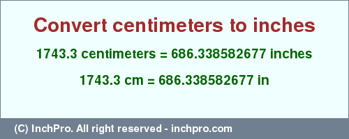 Result converting 1743.3 centimeters to inches = 686.338582677 inches