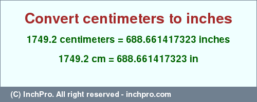 Result converting 1749.2 centimeters to inches = 688.661417323 inches