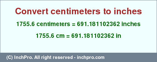 Result converting 1755.6 centimeters to inches = 691.181102362 inches
