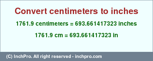 Result converting 1761.9 centimeters to inches = 693.661417323 inches