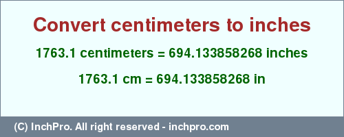 Result converting 1763.1 centimeters to inches = 694.133858268 inches