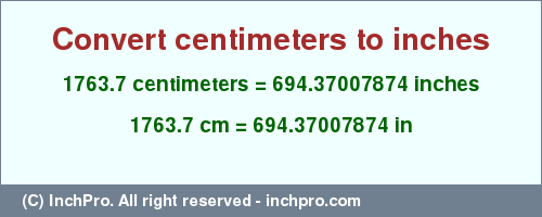 Result converting 1763.7 centimeters to inches = 694.37007874 inches