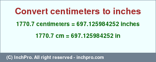 Result converting 1770.7 centimeters to inches = 697.125984252 inches
