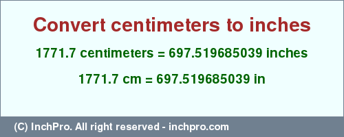 Result converting 1771.7 centimeters to inches = 697.519685039 inches