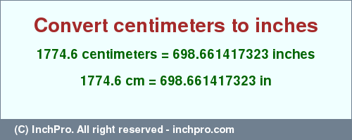 Result converting 1774.6 centimeters to inches = 698.661417323 inches