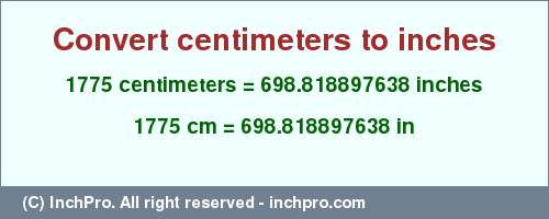 Result converting 1775 centimeters to inches = 698.818897638 inches