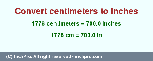 Result converting 1778 centimeters to inches = 700.0 inches