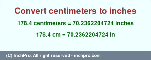 Result converting 178.4 centimeters to inches = 70.2362204724 inches