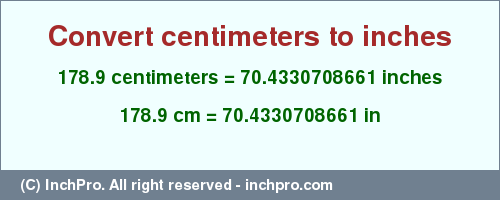 Result converting 178.9 centimeters to inches = 70.4330708661 inches