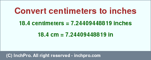 Result converting 18.4 centimeters to inches = 7.24409448819 inches