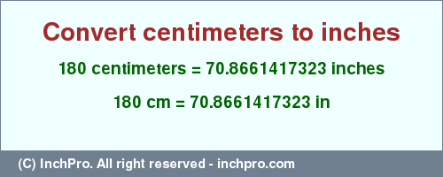 Result converting 180 centimeters to inches = 70.8661417323 inches
