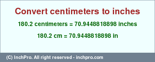 Result converting 180.2 centimeters to inches = 70.9448818898 inches