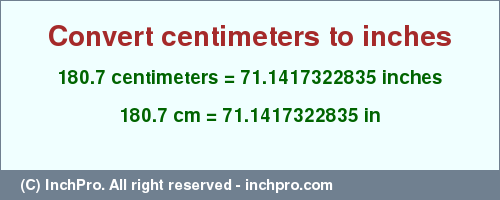 Result converting 180.7 centimeters to inches = 71.1417322835 inches